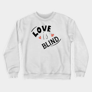 LOVE IS BLIND Crewneck Sweatshirt